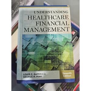 Understanding Healthcare Financial Management, Seventh Edition by Louis Gapenski